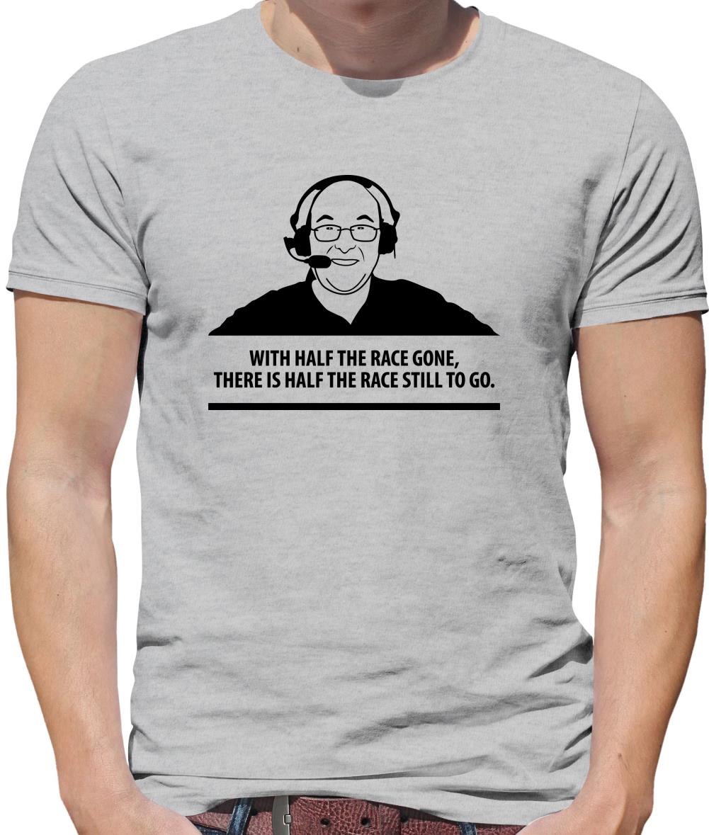 Murray Walker - With Half The Race Gone, There Is Half The Race Still To Go Mens T-Shirt Murray Walker - With Half The Race Gone, There Is Half The Race Still To Go Mens T-Shirt