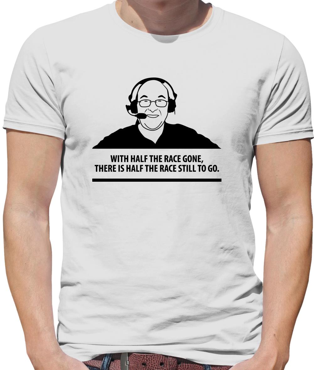 Murray Walker - With Half The Race Gone, There Is Half The Race Still To Go Mens T-Shirt Murray Walker - With Half The Race Gone, There Is Half The Race Still To Go Mens T-Shirt
