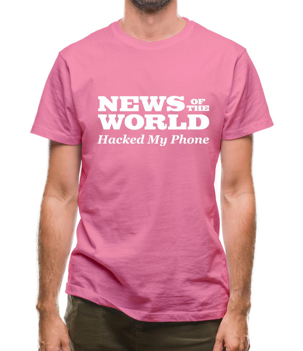 News Of The World Hacked My Phone Mens T-Shirt News Of The World Hacked My Phone Mens T-Shirt