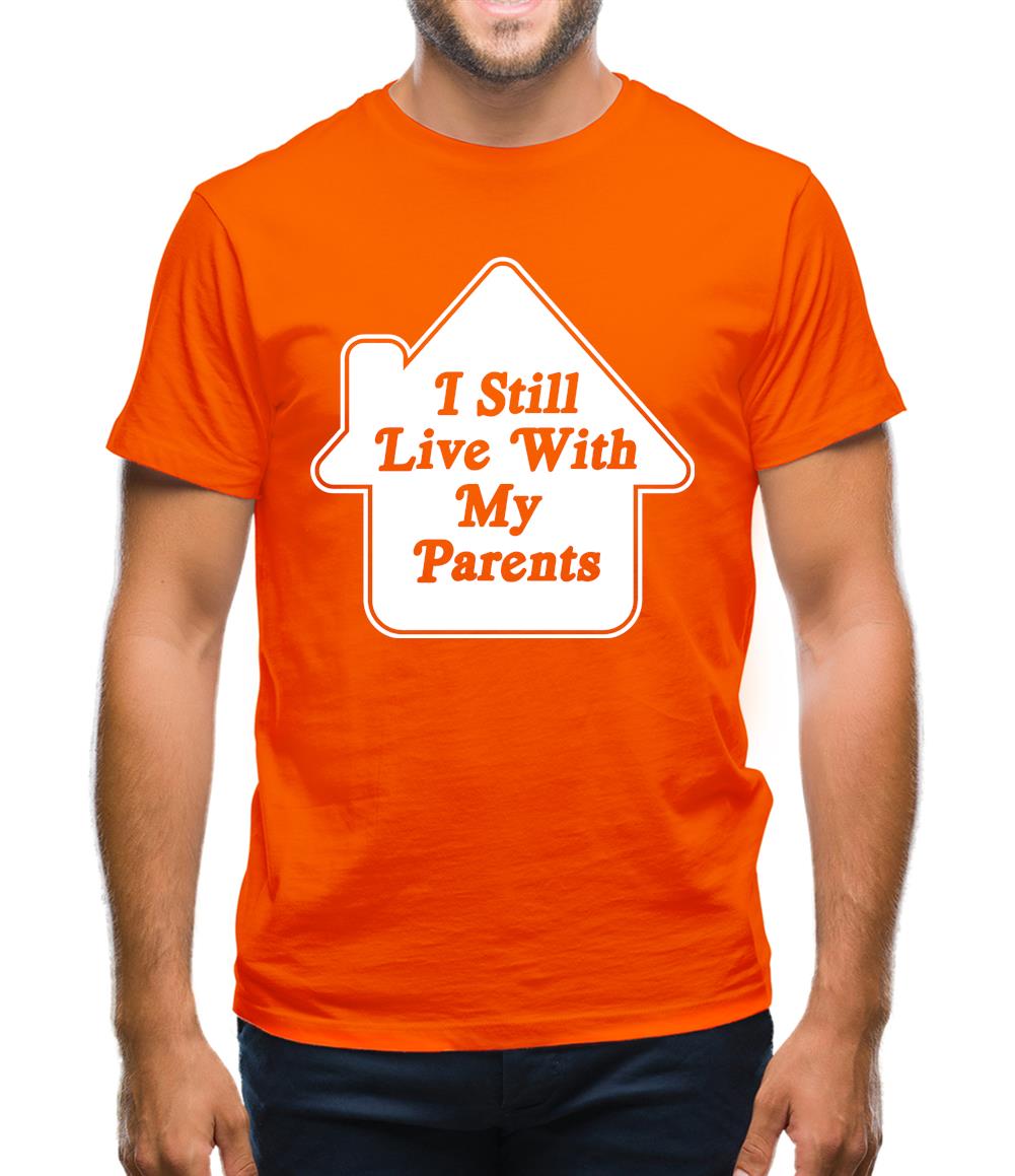 I Still Live With My Parents Mens T-Shirt I Still Live With My Parents Mens T-Shirt