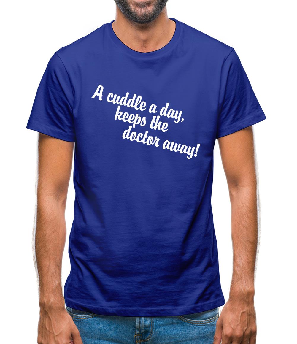 A cuddle a day keeps the doctor away Mens T-Shirt A cuddle a day keeps the doctor away Mens T-Shirt
