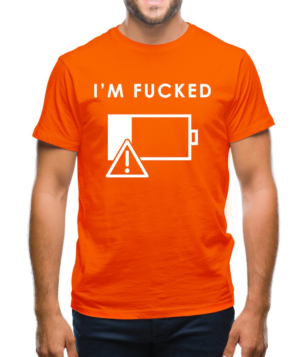 I'm Fucked Battery Low Mens T-Shirt I'm Fucked Battery Low Mens T-Shirt