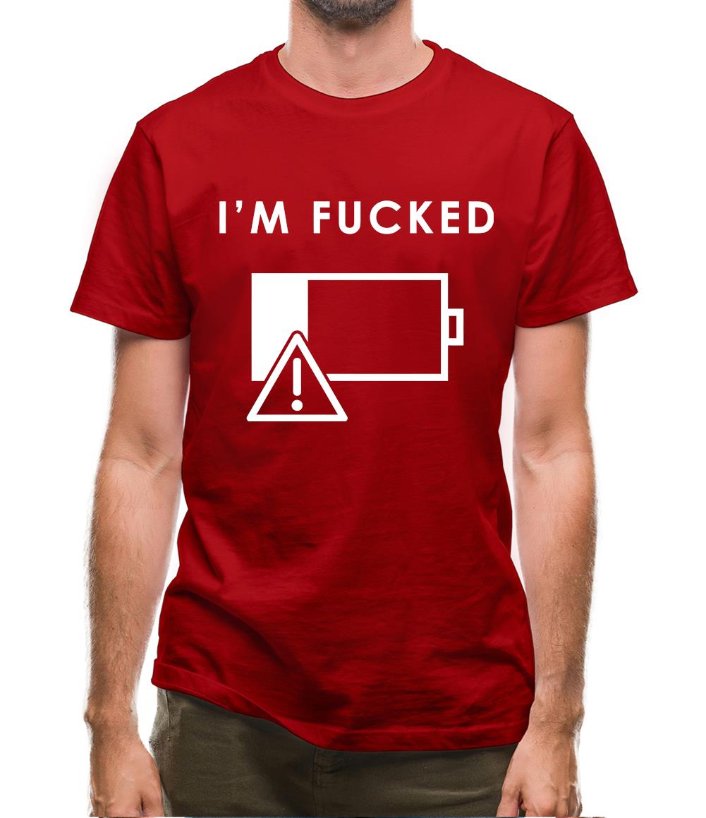 I'm Fucked Battery Low Mens T-Shirt I'm Fucked Battery Low Mens T-Shirt