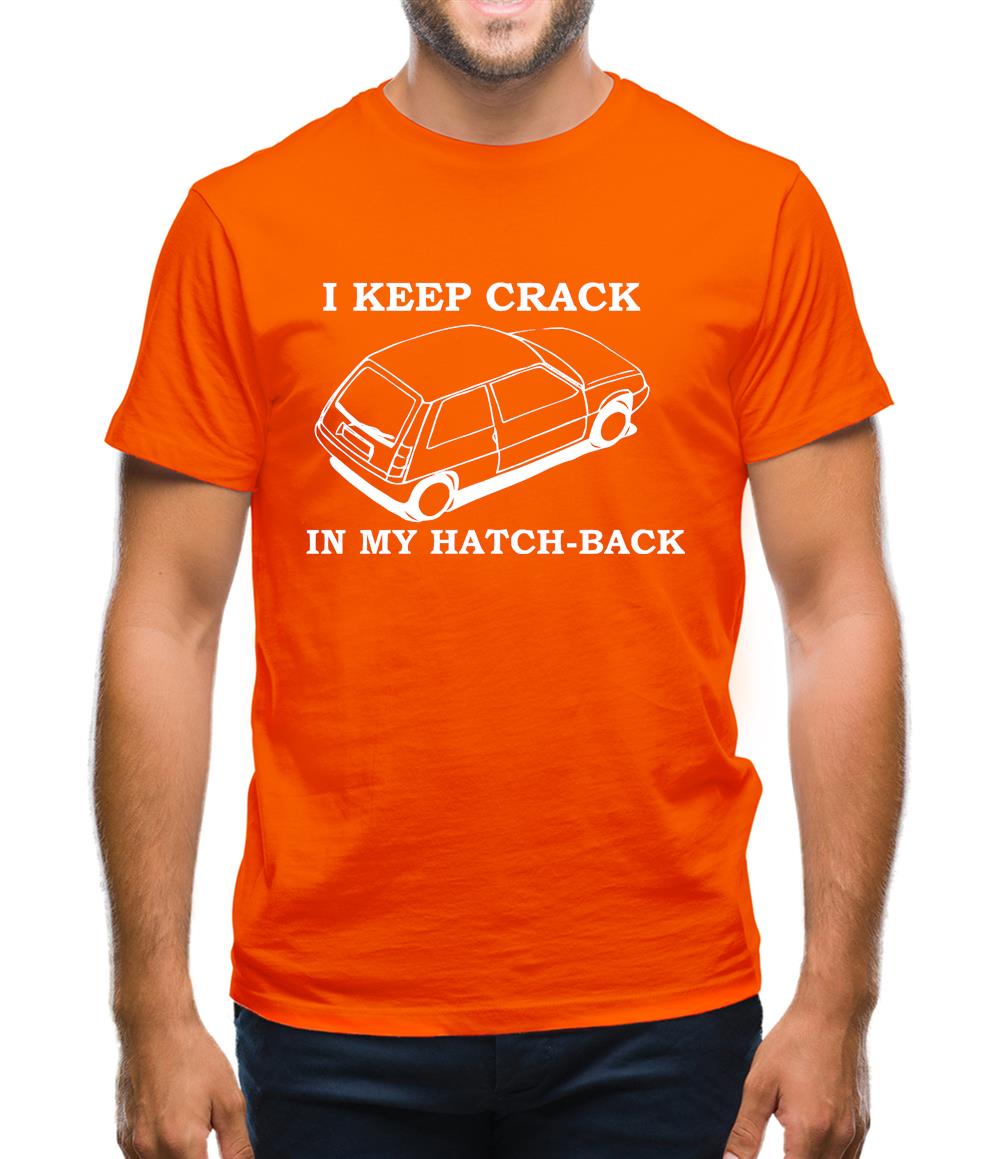 I Keep Crack in my Hatch-Back Mens T-Shirt I Keep Crack in my Hatch-Back Mens T-Shirt
