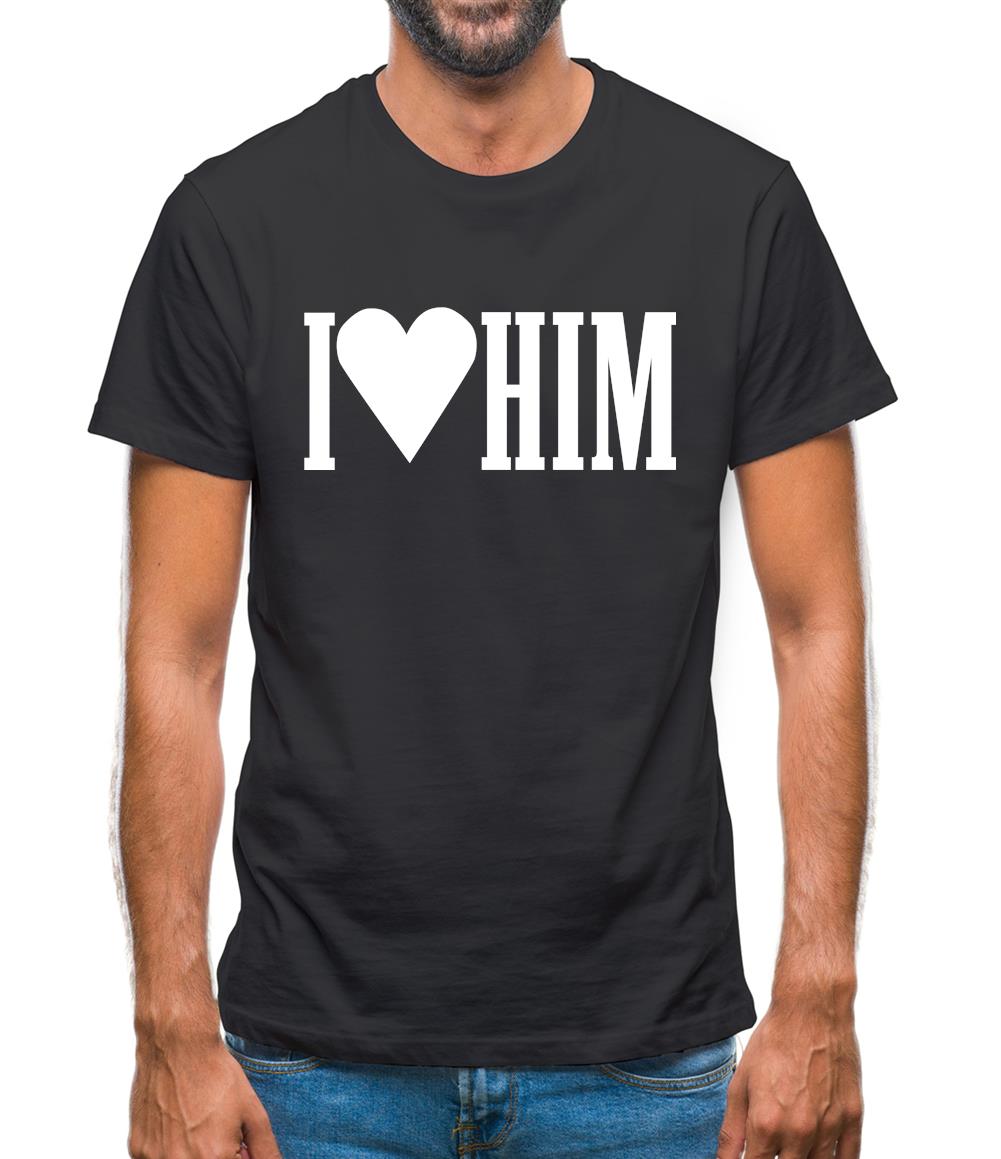 I Love Him Mens T-Shirt I Love Him Mens T-Shirt