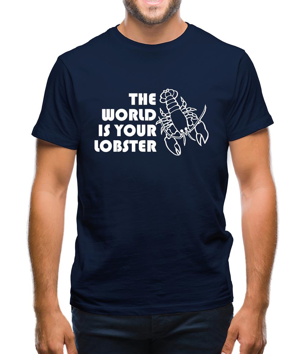 The world is your lobster Mens T-Shirt The world is your lobster Mens T-Shirt