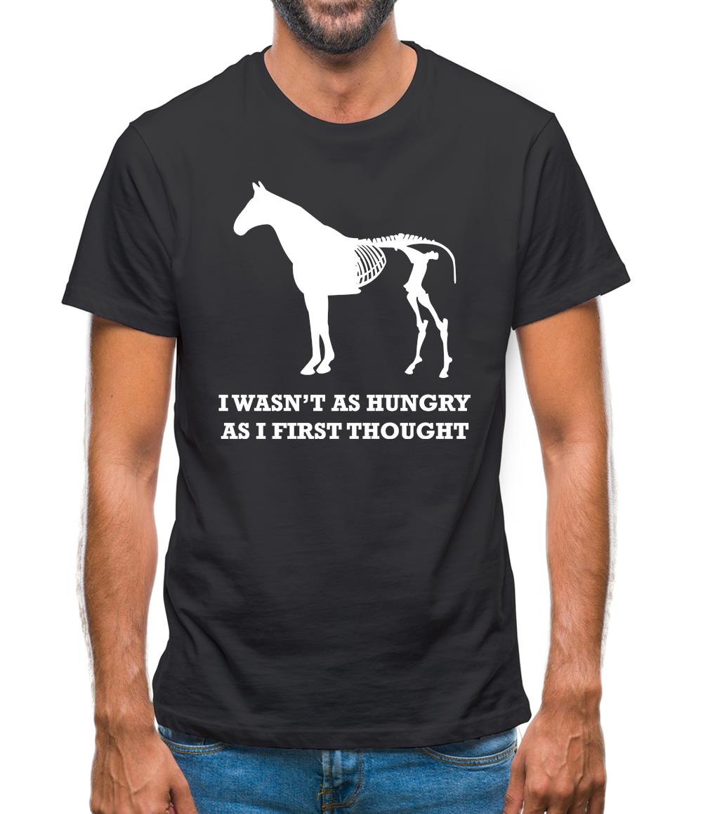 I Wasn't As Hungry As I First Thought Mens T-Shirt I Wasn't As Hungry As I First Thought Mens T-Shirt