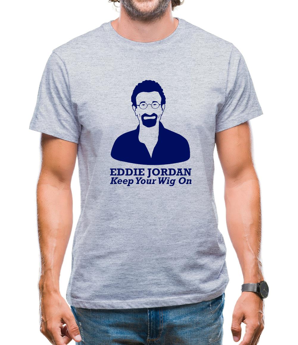 Eddie Jordan Keep Your Wig On Mens T-Shirt Eddie Jordan Keep Your Wig On Mens T-Shirt