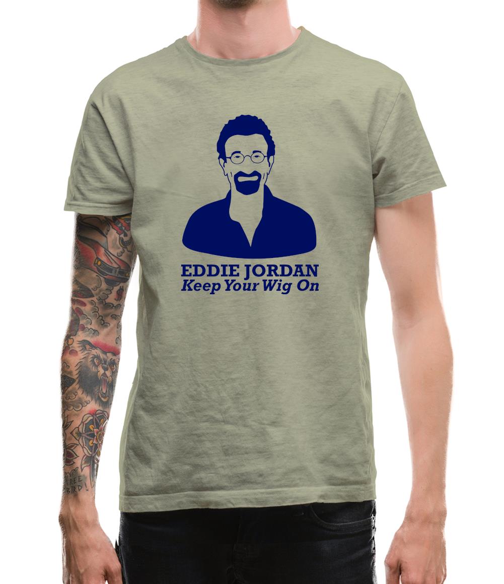 Eddie Jordan Keep Your Wig On Mens T-Shirt Eddie Jordan Keep Your Wig On Mens T-Shirt