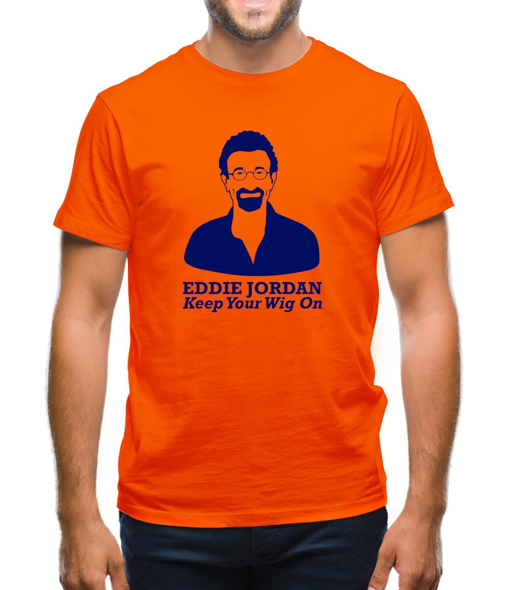 Eddie Jordan Keep Your Wig On Mens T-Shirt Eddie Jordan Keep Your Wig On Mens T-Shirt