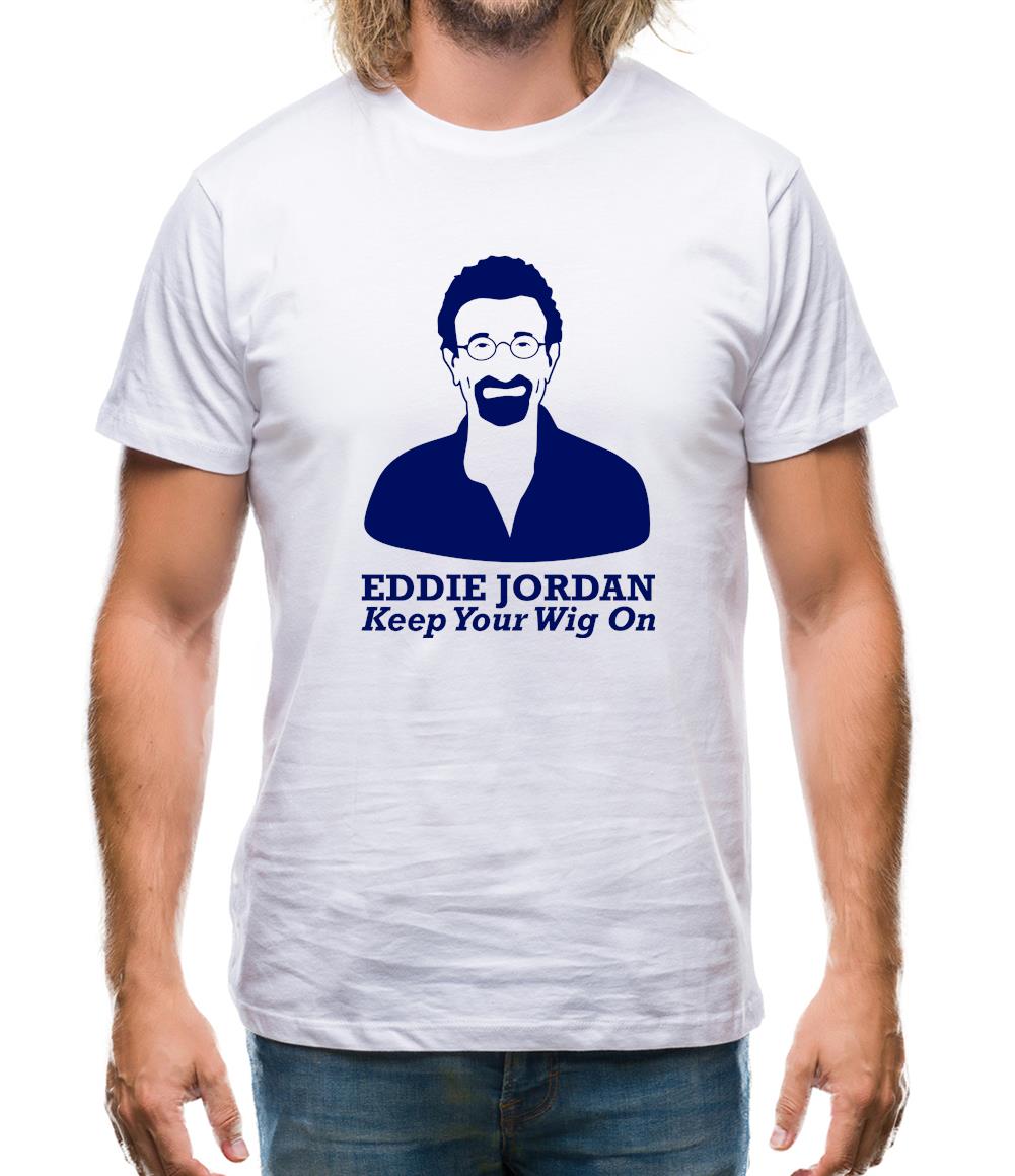 Eddie Jordan Keep Your Wig On Mens T-Shirt Eddie Jordan Keep Your Wig On Mens T-Shirt