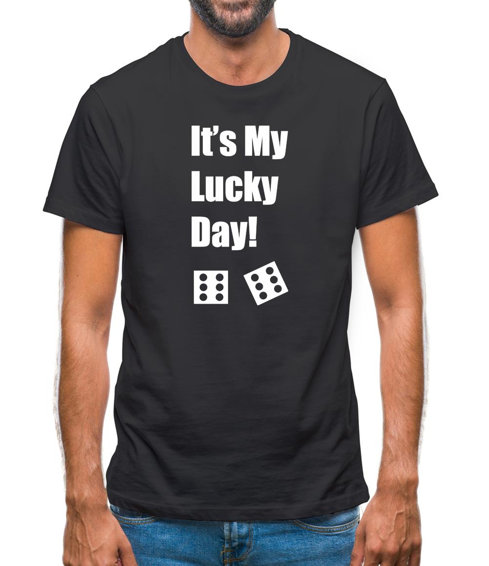 It's My Lucky Day Mens T-Shirt It's My Lucky Day Mens T-Shirt
