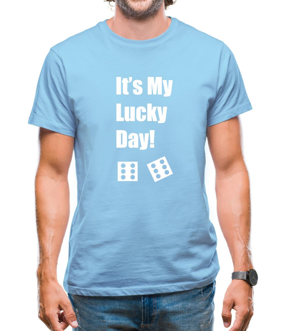 It's My Lucky Day Mens T-Shirt It's My Lucky Day Mens T-Shirt