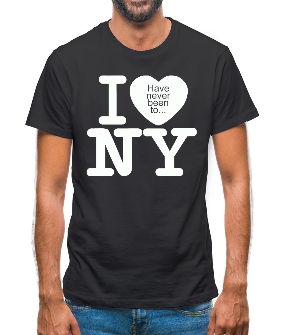I Have Never Been To NY Mens T-Shirt I Have Never Been To NY Mens T-Shirt