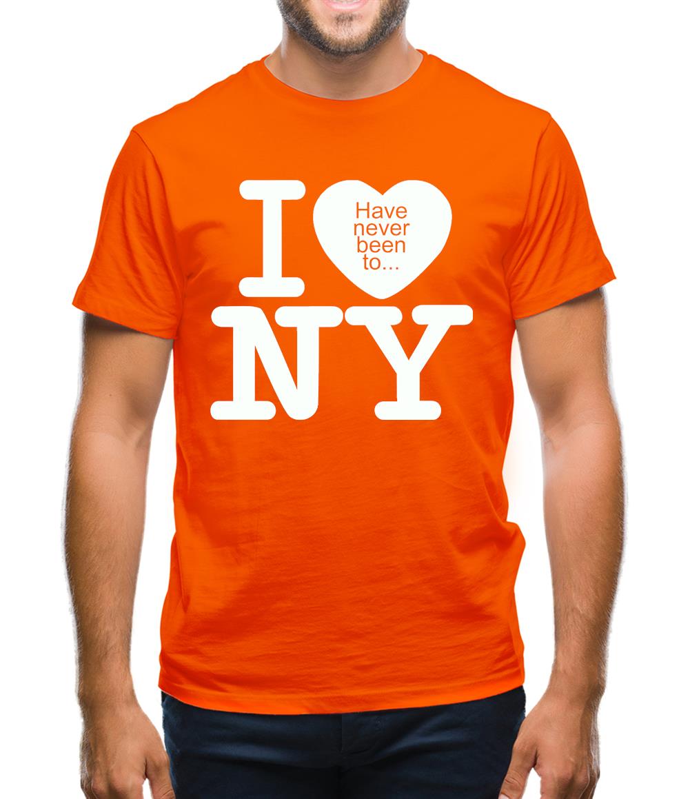 I Have Never Been To NY Mens T-Shirt I Have Never Been To NY Mens T-Shirt