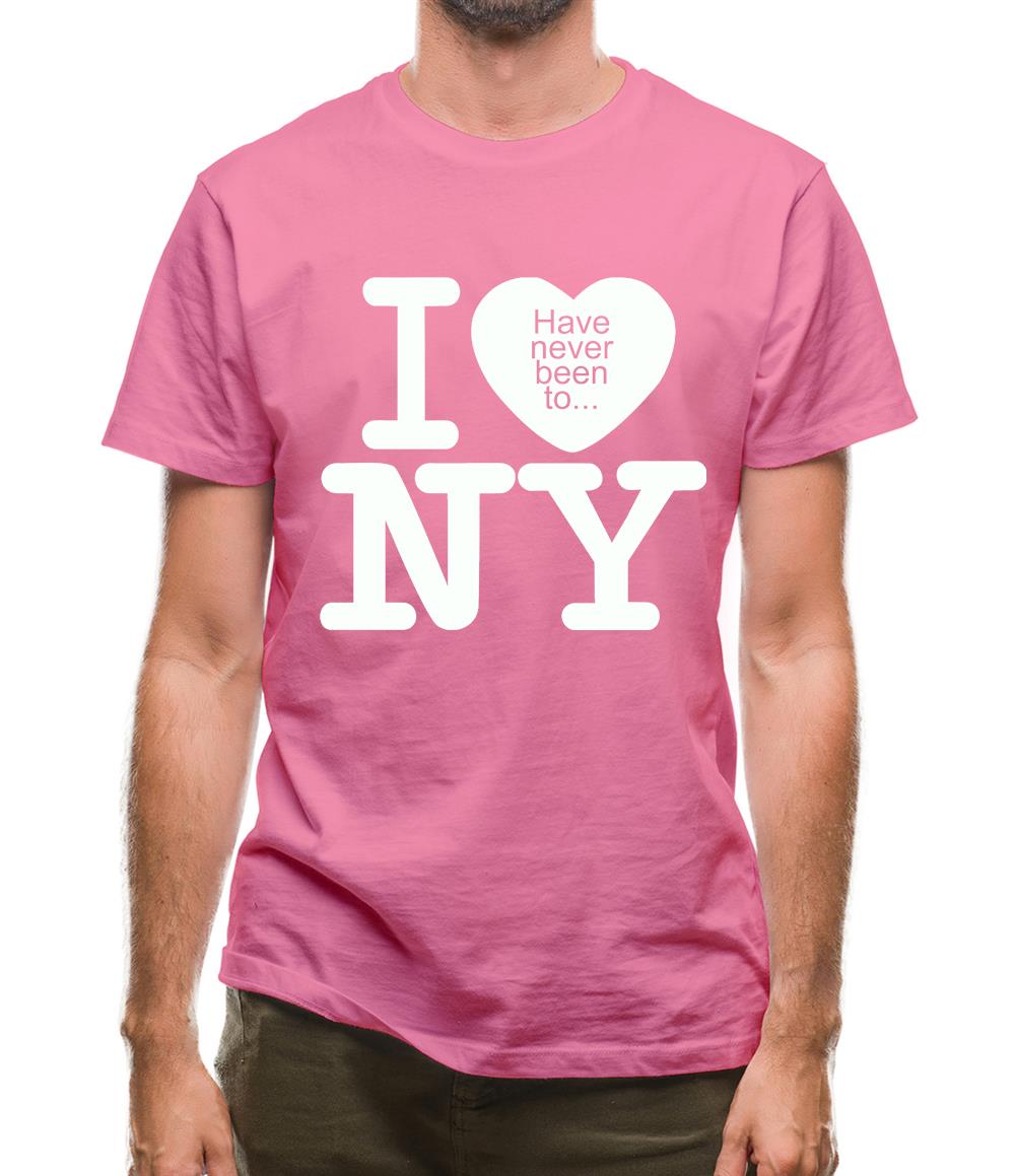 I Have Never Been To NY Mens T-Shirt I Have Never Been To NY Mens T-Shirt