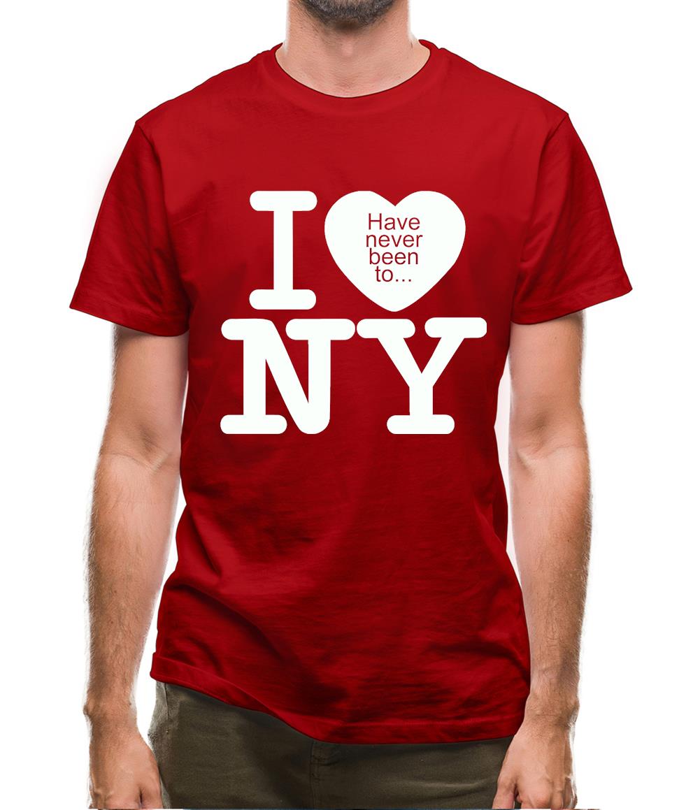 I Have Never Been To NY Mens T-Shirt I Have Never Been To NY Mens T-Shirt