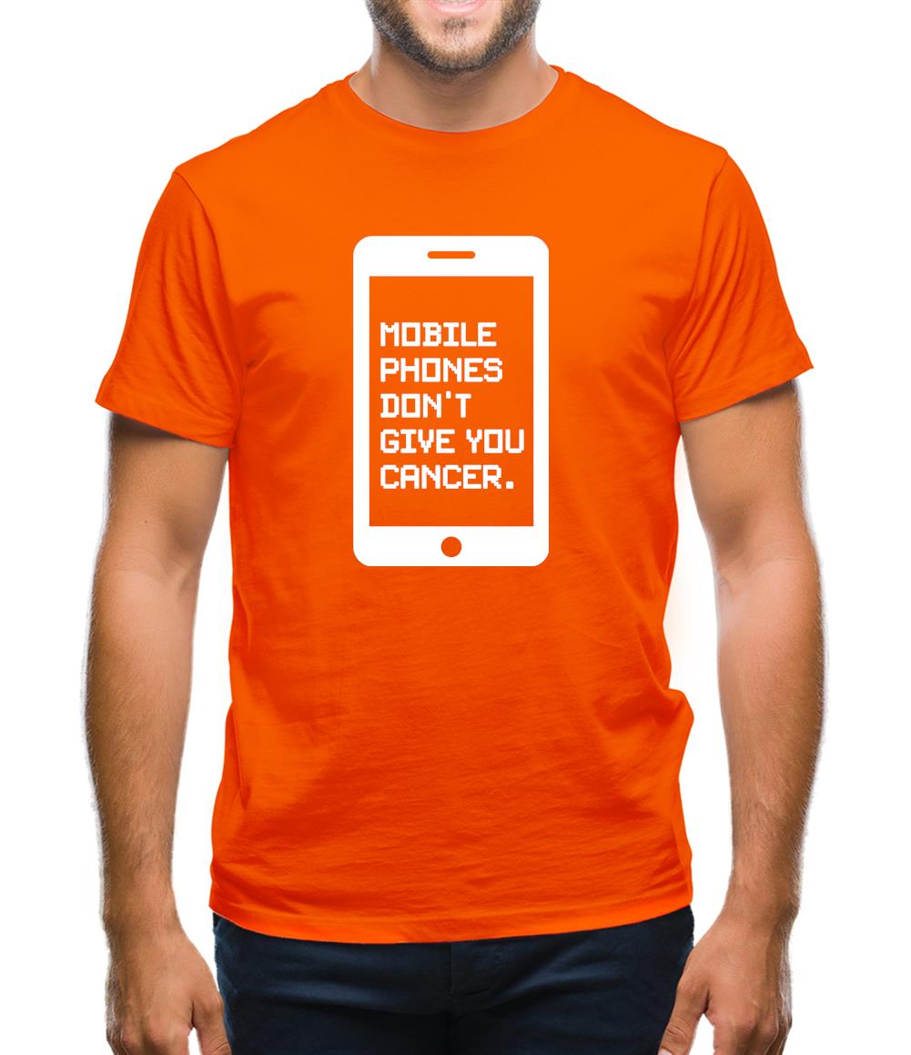 Mobile Phones Don't Give You Cancer Mens T-Shirt Mobile Phones Don't Give You Cancer Mens T-Shirt