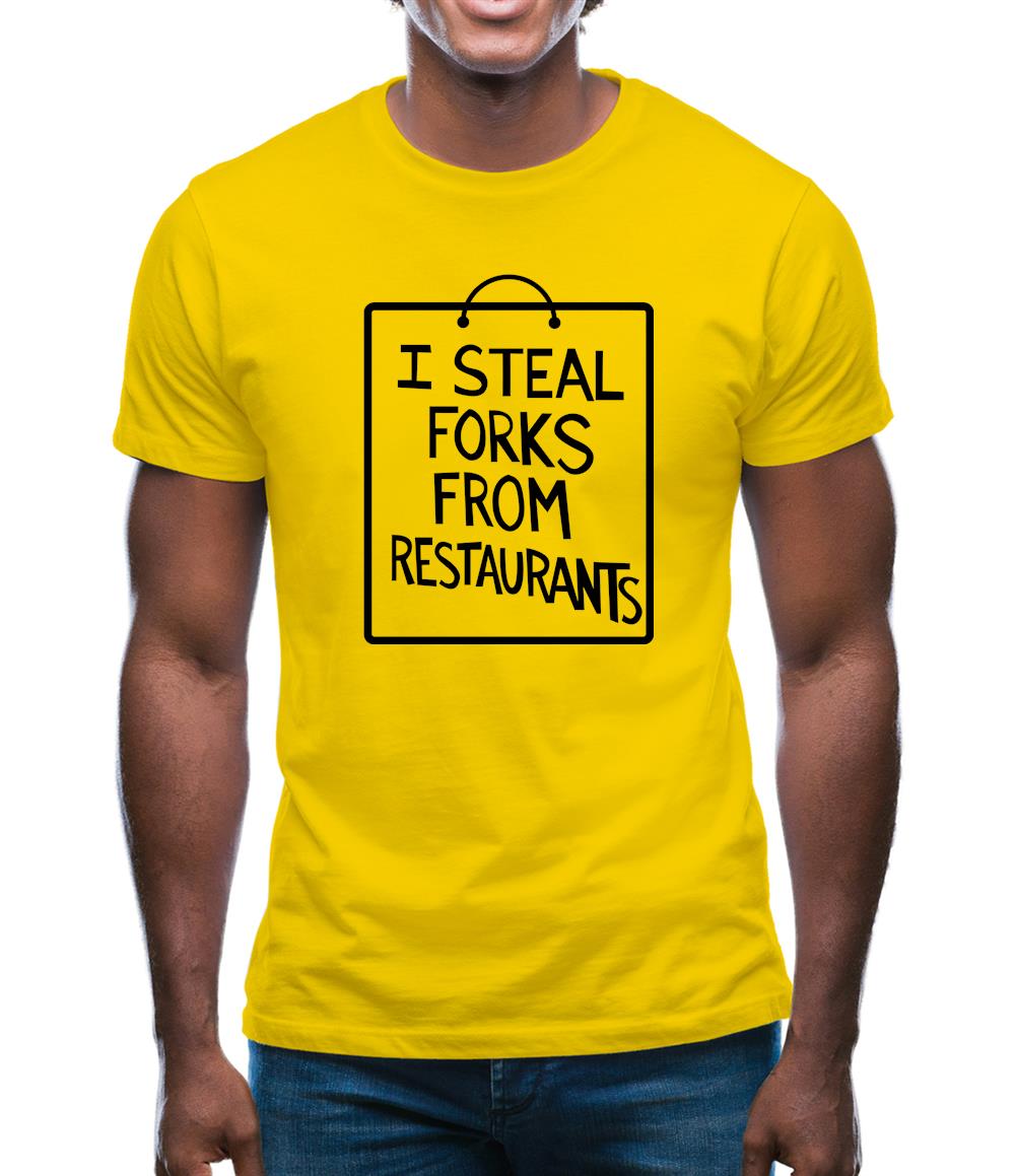 I Steal Forks From Restaurants Mens T-Shirt I Steal Forks From Restaurants Mens T-Shirt