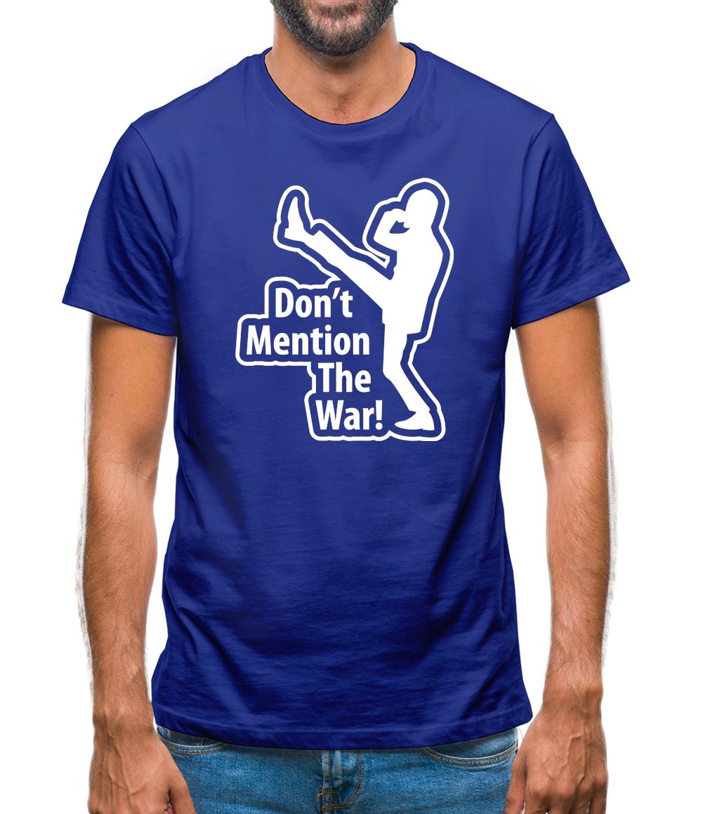 Don't Mention The War Mens T-Shirt Don't Mention The War Mens T-Shirt