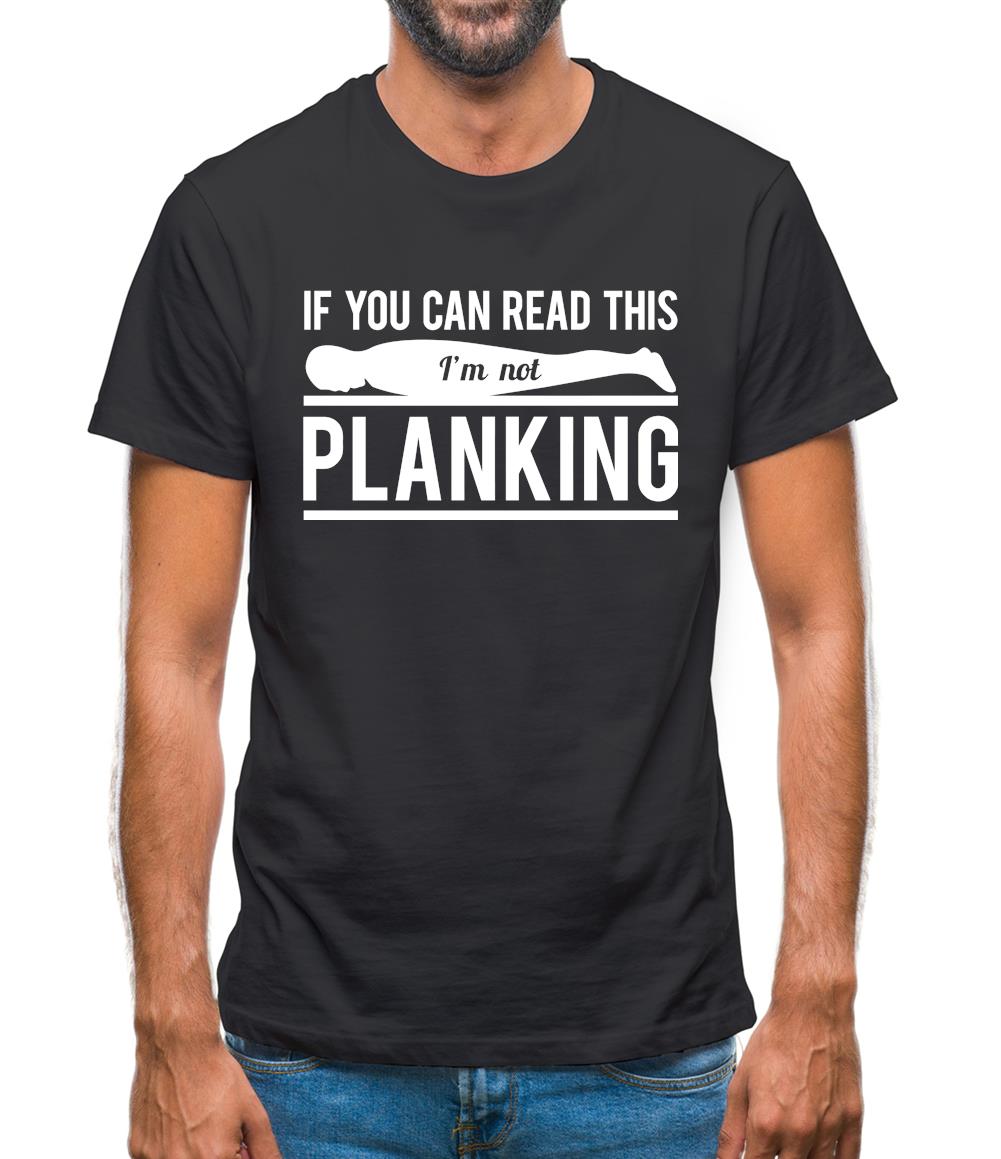 If You Can Read This I'm Not Planking Mens T-Shirt If You Can Read This I'm Not Planking Mens T-Shirt
