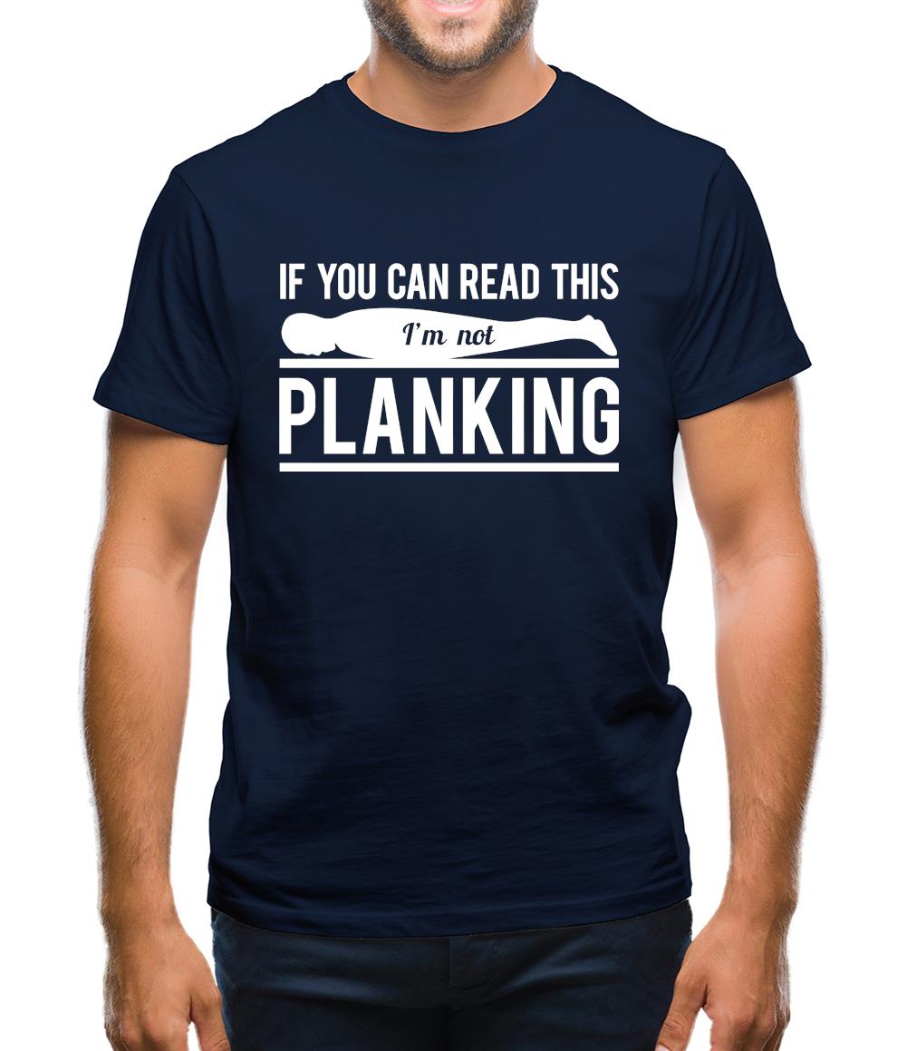 If You Can Read This I'm Not Planking Mens T-Shirt If You Can Read This I'm Not Planking Mens T-Shirt