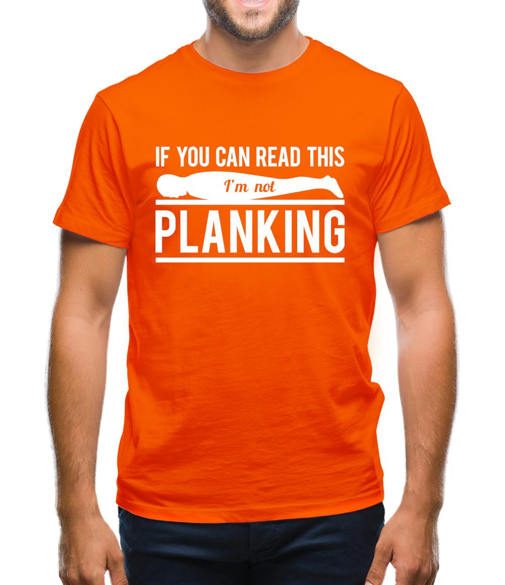 If You Can Read This I'm Not Planking Mens T-Shirt If You Can Read This I'm Not Planking Mens T-Shirt