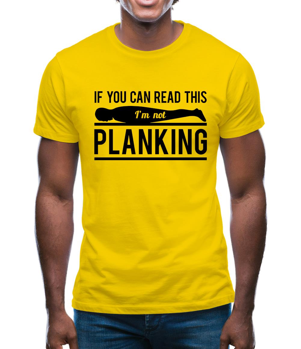 If You Can Read This I'm Not Planking Mens T-Shirt If You Can Read This I'm Not Planking Mens T-Shirt