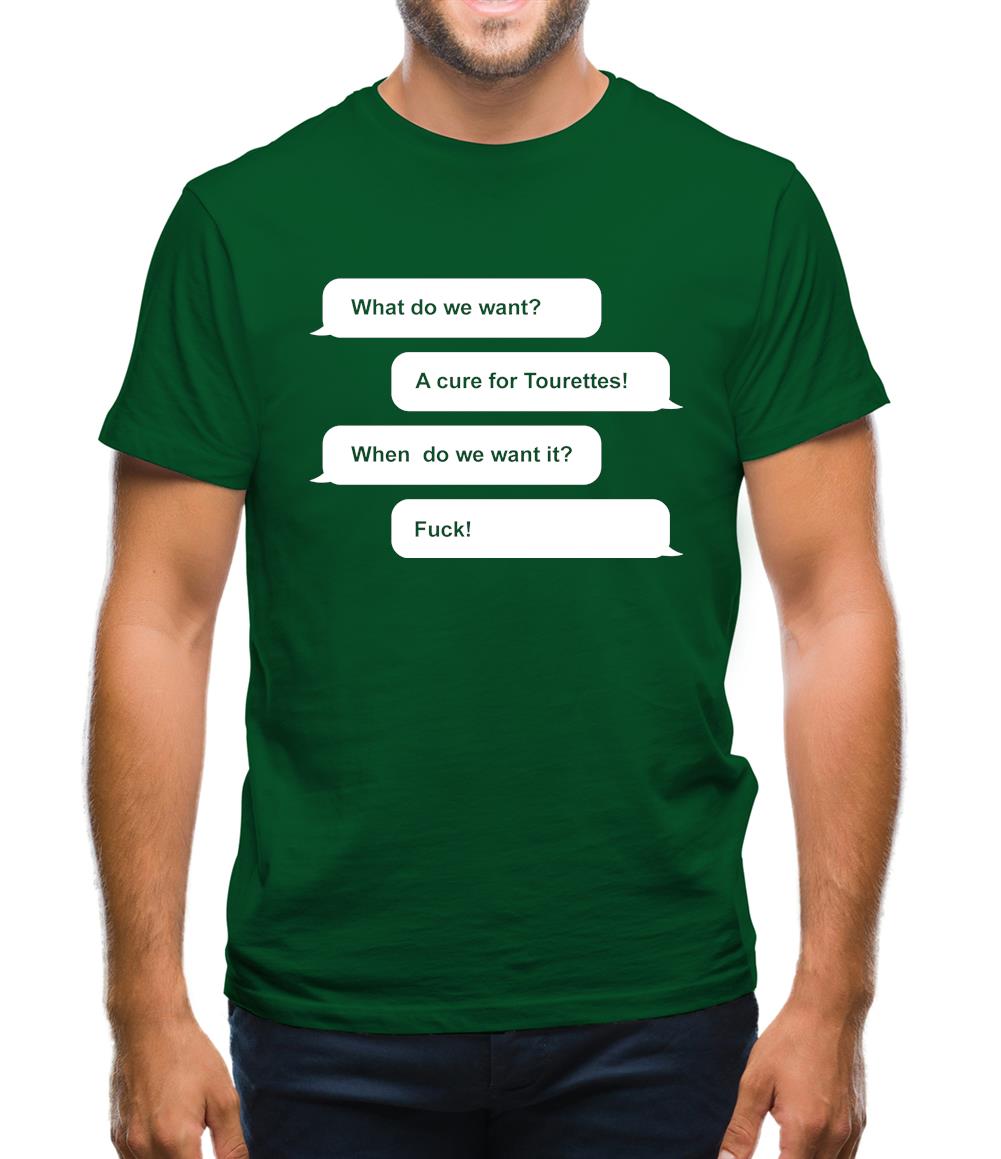 What Do We Want? A Cure For Tourettes! Mens T-Shirt What Do We Want? A Cure For Tourettes! Mens T-Shirt