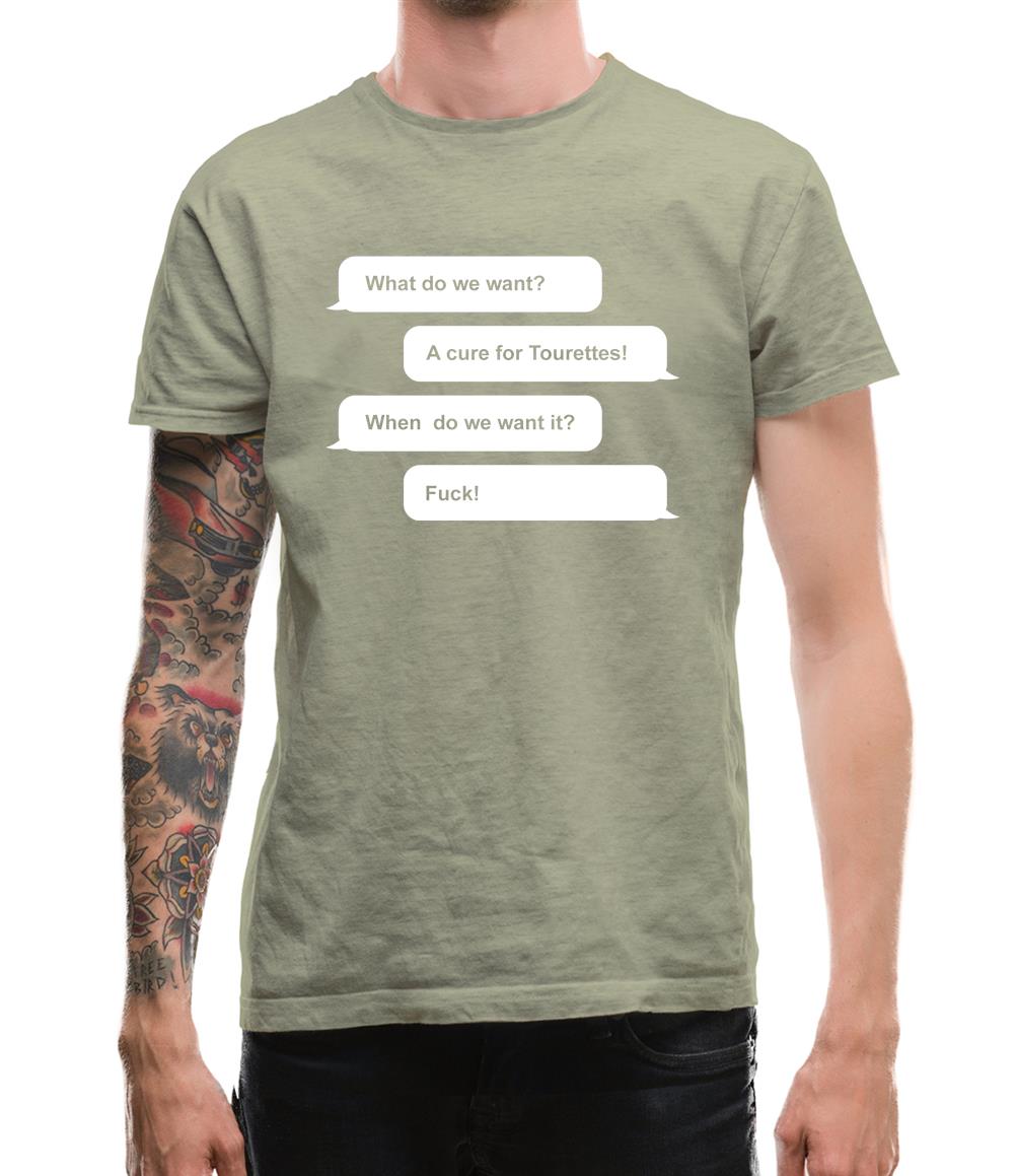 What Do We Want? A Cure For Tourettes! Mens T-Shirt What Do We Want? A Cure For Tourettes! Mens T-Shirt