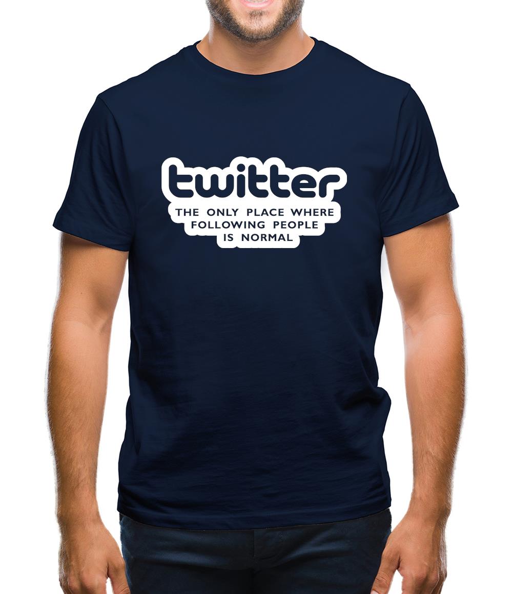 Twitter The Only Place Where Following People Is Normal Mens T-Shirt Twitter The Only Place Where Following People Is Normal Mens T-Shirt