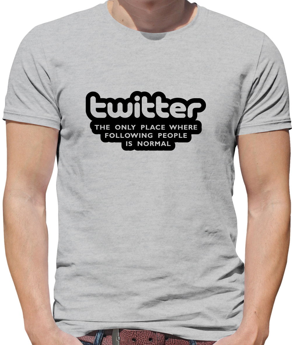 Twitter The Only Place Where Following People Is Normal Mens T-Shirt Twitter The Only Place Where Following People Is Normal Mens T-Shirt
