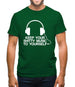 Keep Your Shitty Music To Yourself Mens T-Shirt Keep Your Shitty Music To Yourself Mens T-Shirt