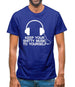 Keep Your Shitty Music To Yourself Mens T-Shirt Keep Your Shitty Music To Yourself Mens T-Shirt