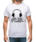 Keep Your Shitty Music To Yourself Mens T-Shirt Keep Your Shitty Music To Yourself Mens T-Shirt