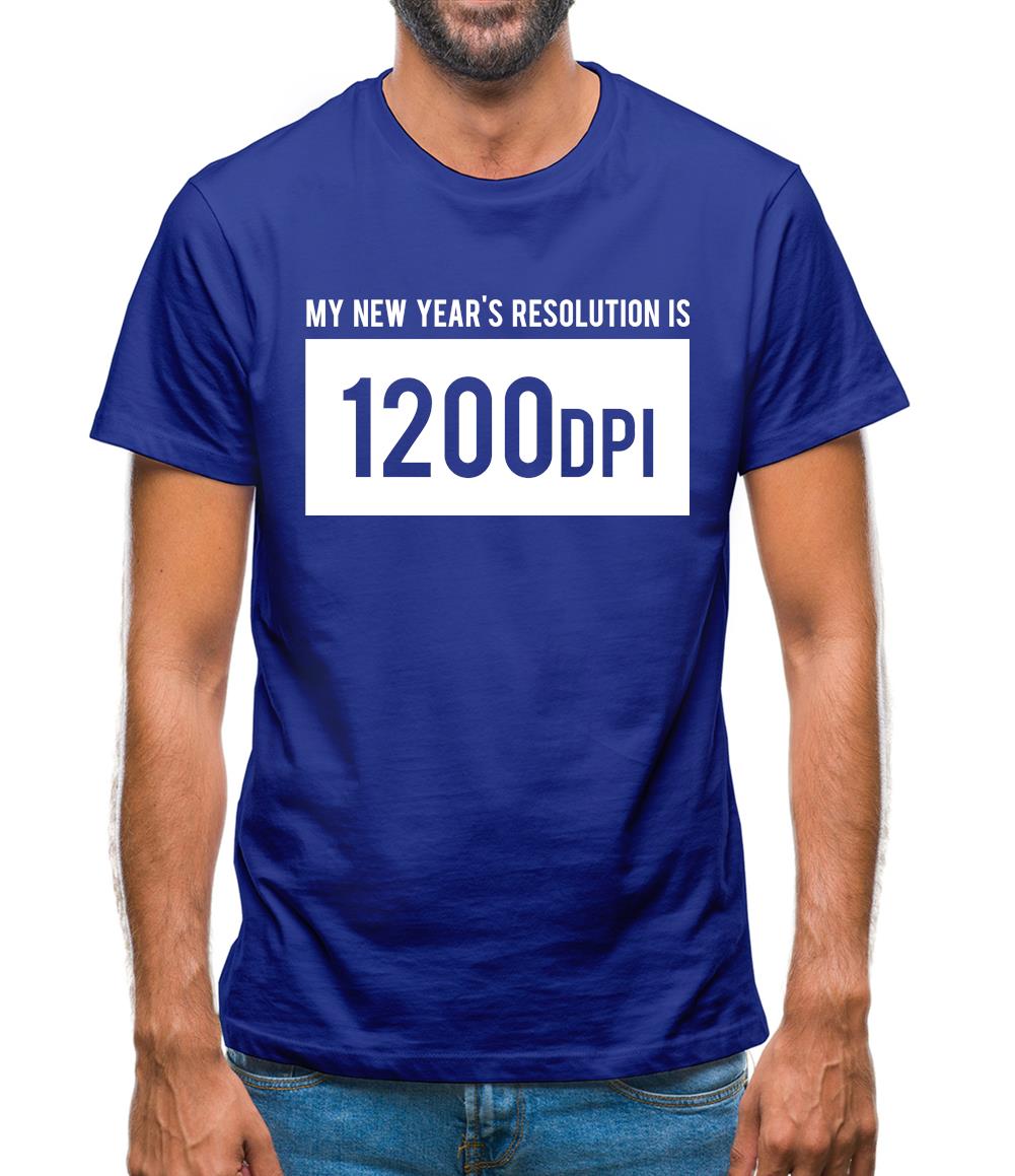 My New Year's Resolution Is 1200dpi Mens T-Shirt My New Year's Resolution Is 1200dpi Mens T-Shirt