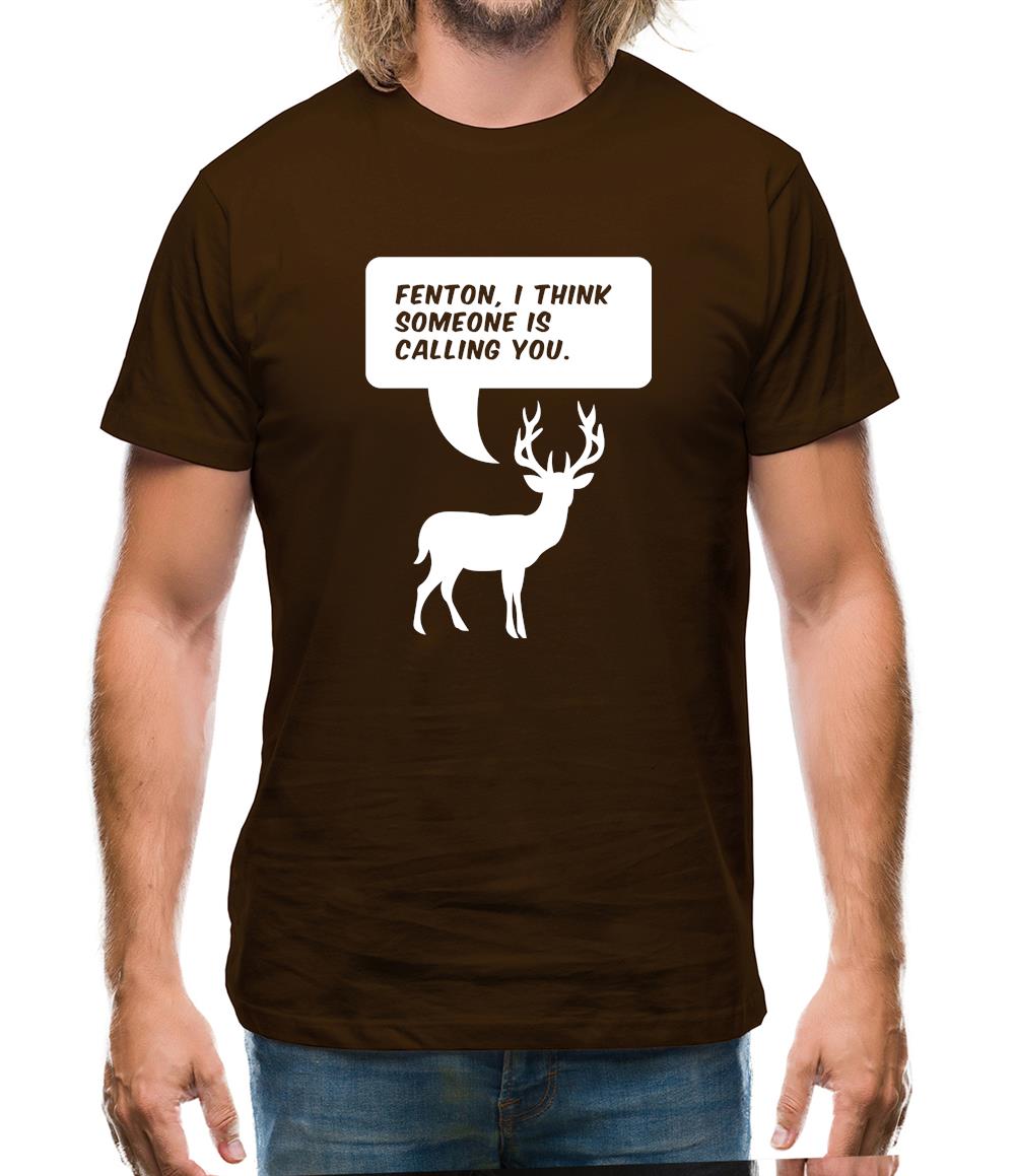 Fenton, I Think Someone Is Calling You Mens T-Shirt Fenton, I Think Someone Is Calling You Mens T-Shirt