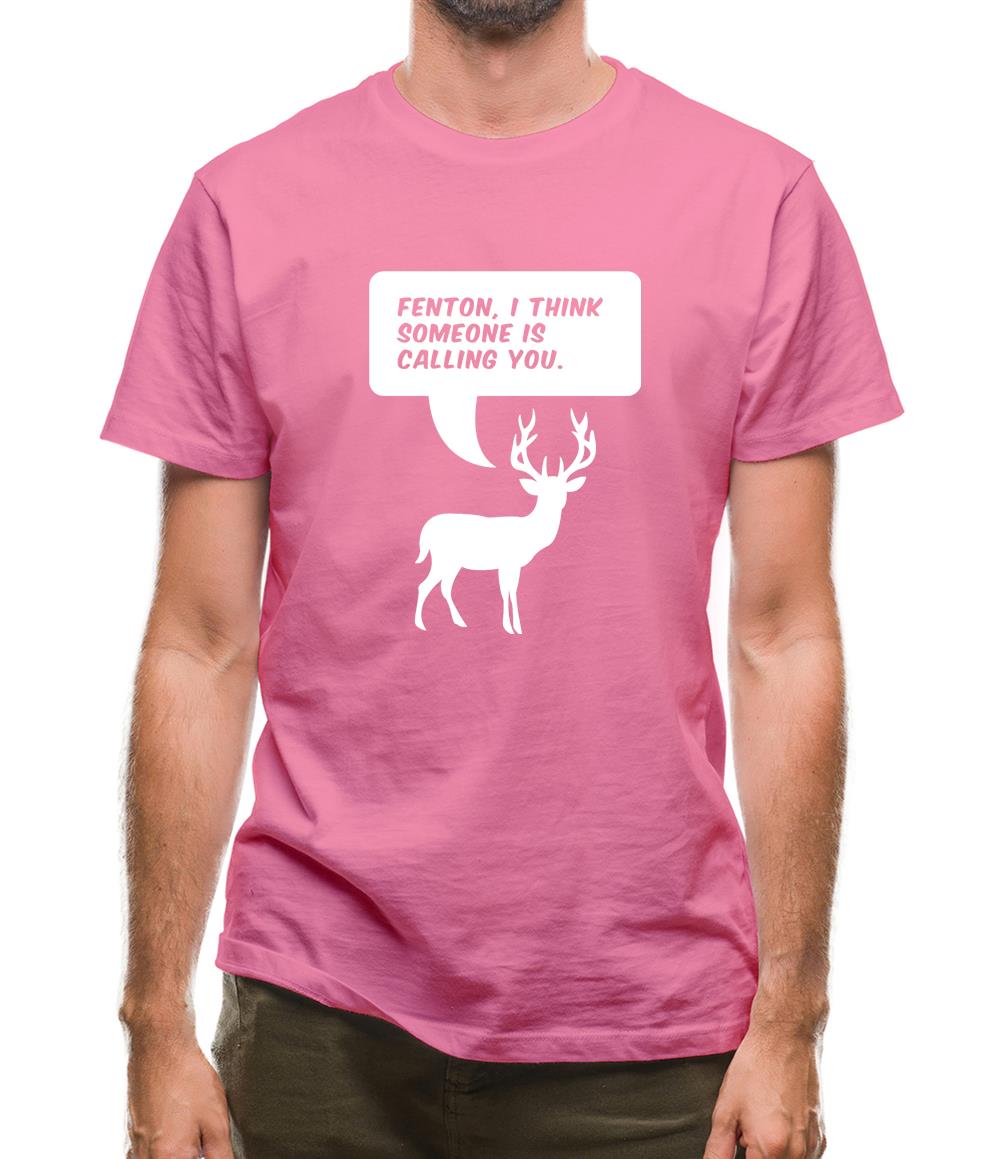 Fenton, I Think Someone Is Calling You Mens T-Shirt Fenton, I Think Someone Is Calling You Mens T-Shirt
