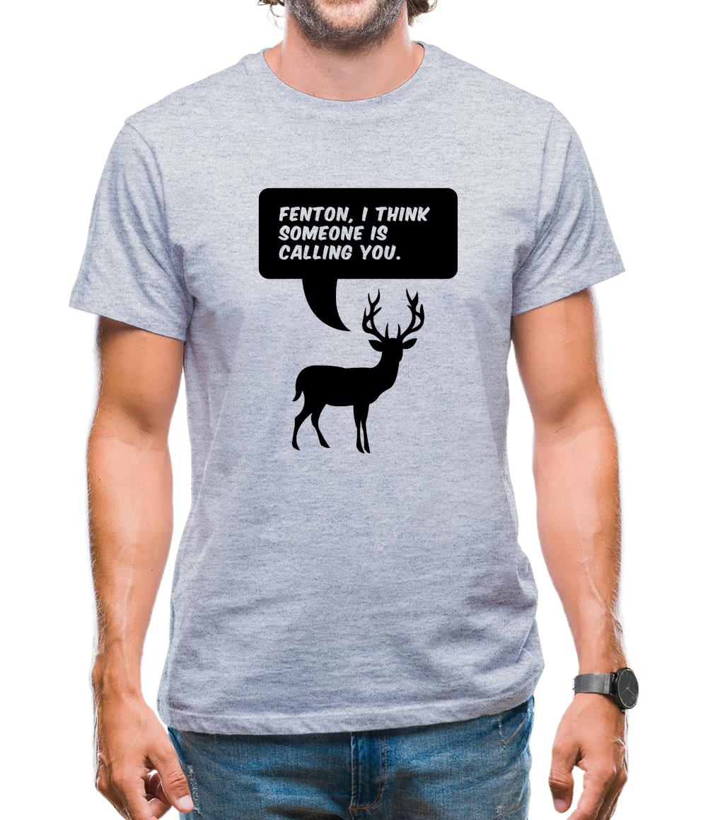 Fenton, I Think Someone Is Calling You Mens T-Shirt Fenton, I Think Someone Is Calling You Mens T-Shirt
