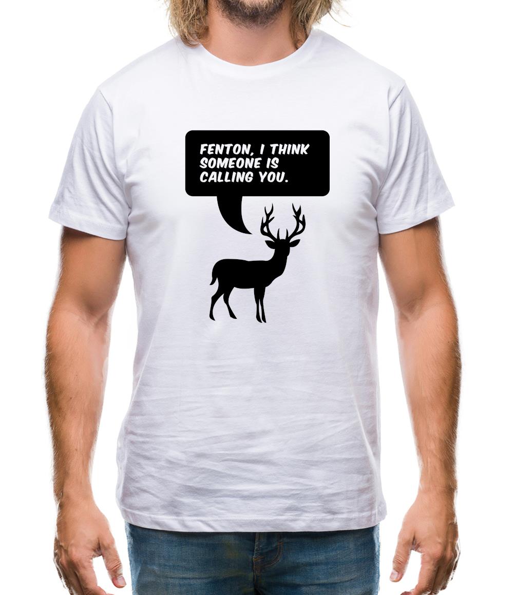 Fenton, I Think Someone Is Calling You Mens T-Shirt Fenton, I Think Someone Is Calling You Mens T-Shirt