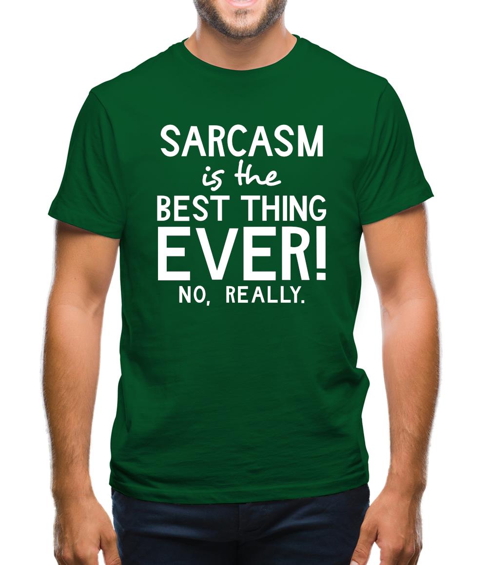 Sarcasm Is The Best Thing Ever Mens T-Shirt Sarcasm Is The Best Thing Ever Mens T-Shirt