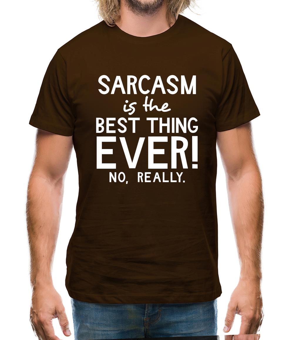 Sarcasm Is The Best Thing Ever Mens T-Shirt Sarcasm Is The Best Thing Ever Mens T-Shirt