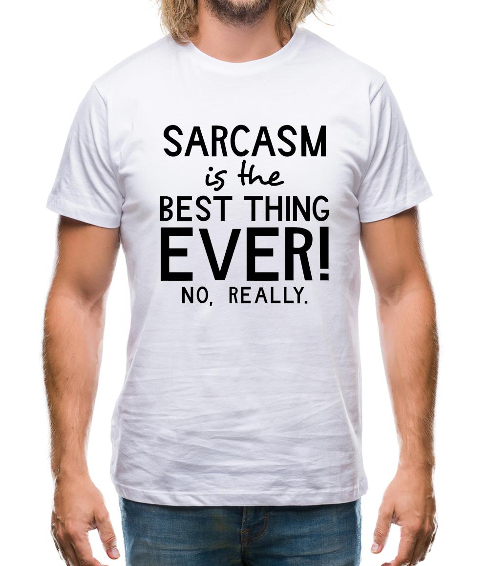 Sarcasm Is The Best Thing Ever Mens T-Shirt Sarcasm Is The Best Thing Ever Mens T-Shirt
