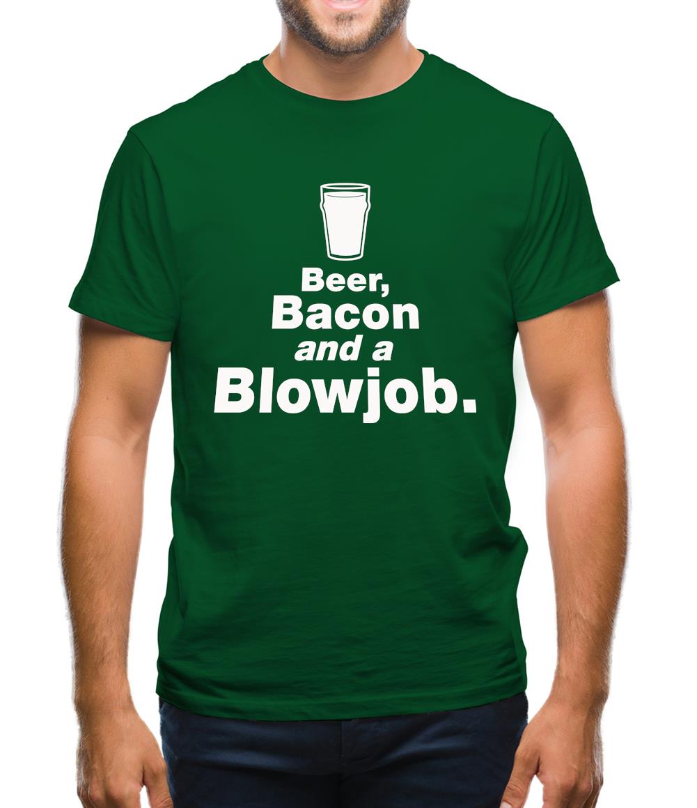 Beer Bacon And A Blowjob Mens T-Shirt Beer Bacon And A Blowjob Mens T-Shirt