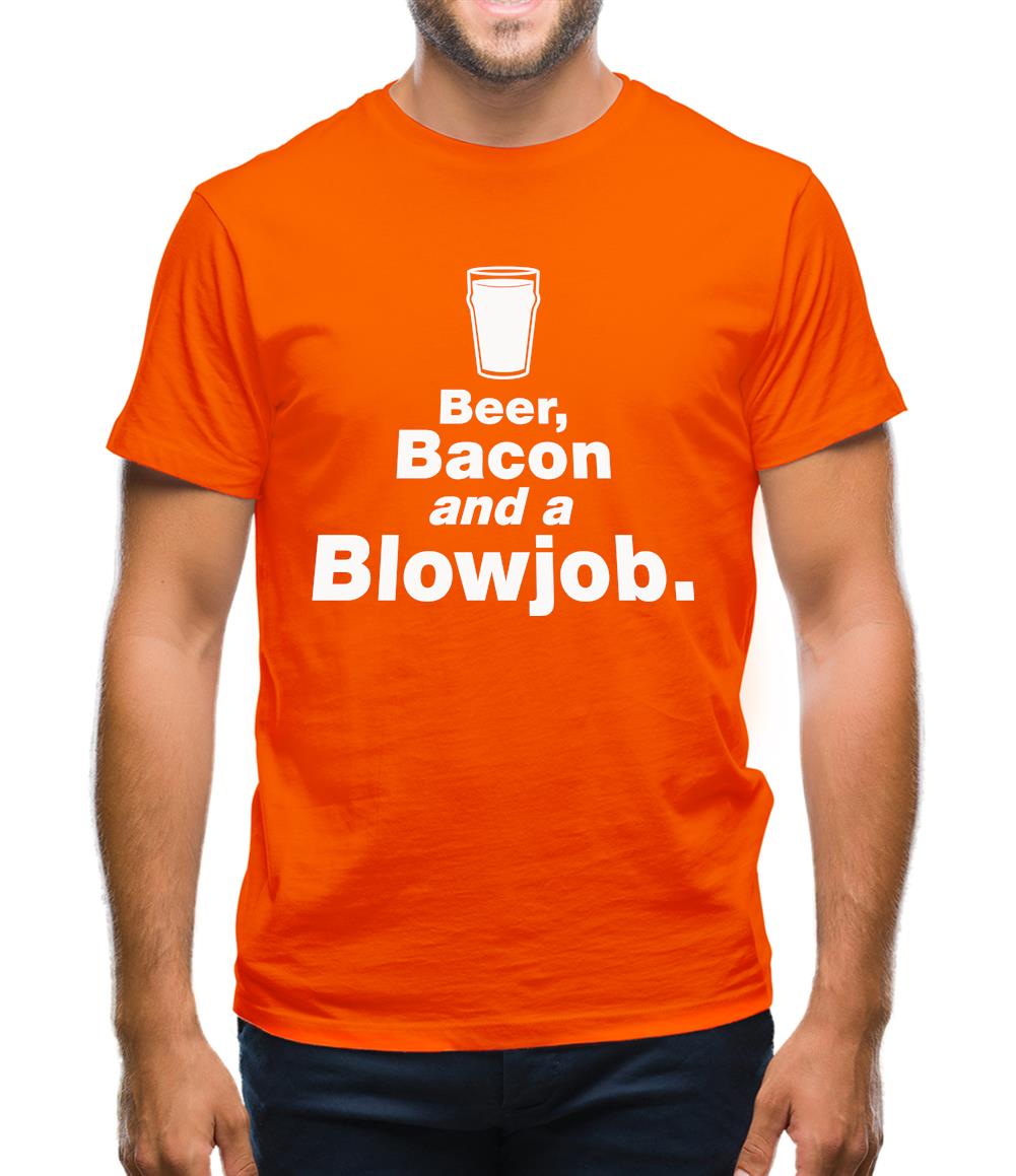 Beer Bacon And A Blowjob Mens T-Shirt Beer Bacon And A Blowjob Mens T-Shirt
