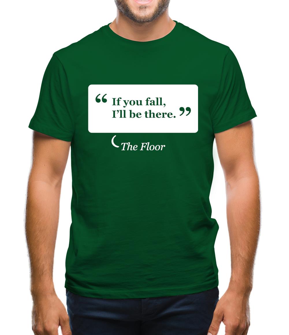 If You Fall I'll Be There - The Floor Mens T-Shirt If You Fall I'll Be There - The Floor Mens T-Shirt