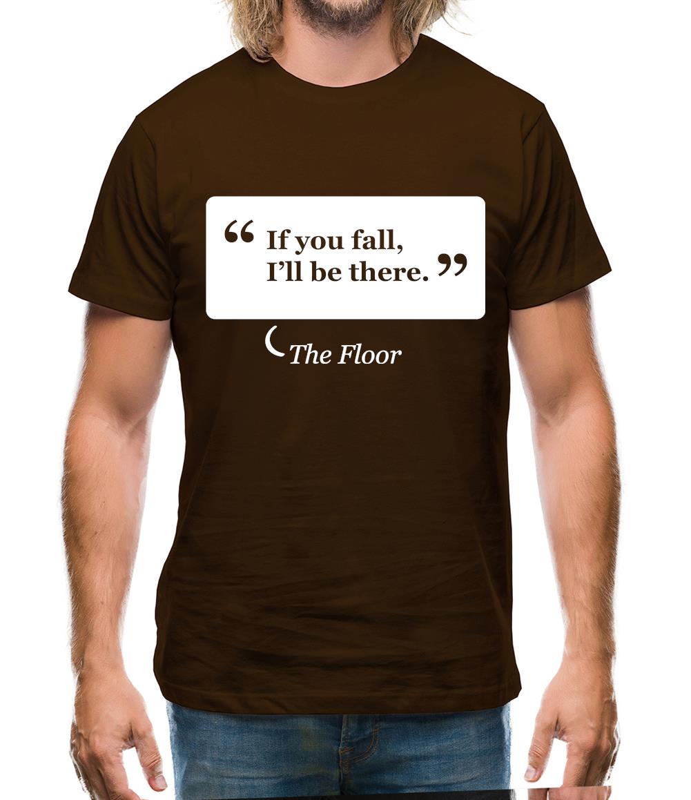 If You Fall I'll Be There - The Floor Mens T-Shirt If You Fall I'll Be There - The Floor Mens T-Shirt