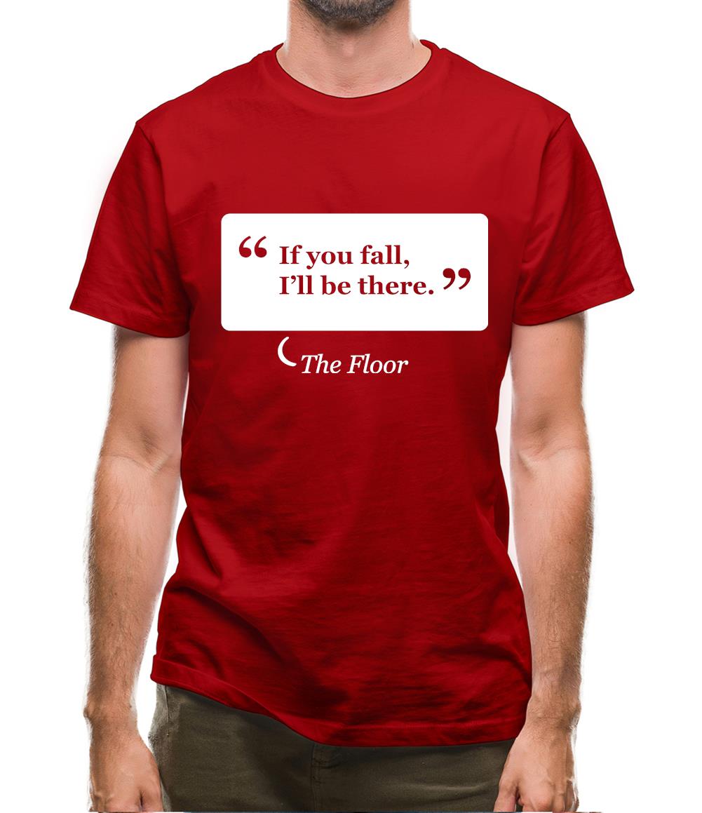 If You Fall I'll Be There - The Floor Mens T-Shirt If You Fall I'll Be There - The Floor Mens T-Shirt