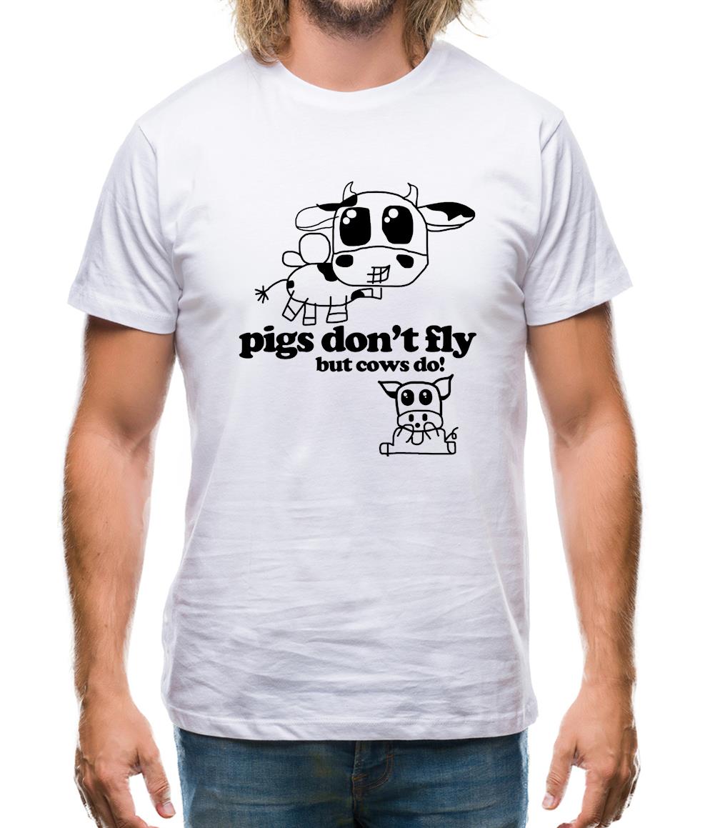 Pigs Don't Fly but cows do! Mens T-Shirt Pigs Don't Fly but cows do! Mens T-Shirt
