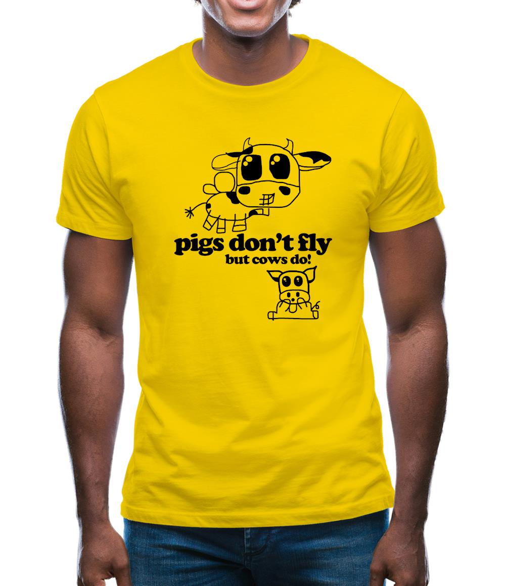 Pigs Don't Fly but cows do! Mens T-Shirt Pigs Don't Fly but cows do! Mens T-Shirt